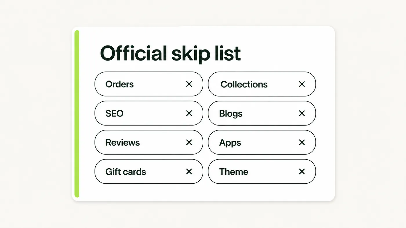 Official skip list: orders, collections, SEO, blogs, reviews, apps, gift cards, and theme