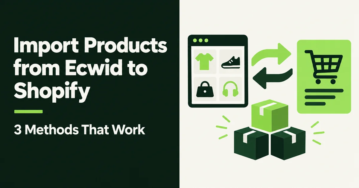 How to Import Products from Ecwid to Shopify (3 Methods That Work)