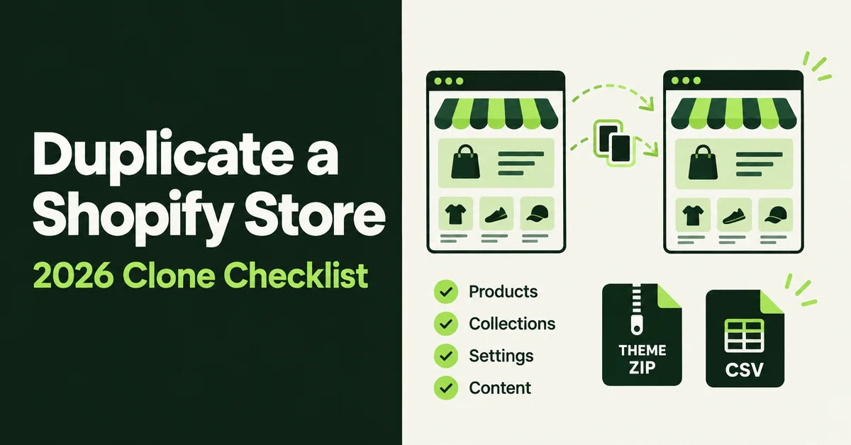 How to Duplicate a Shopify Store in 2026 (Complete Clone Checklist)